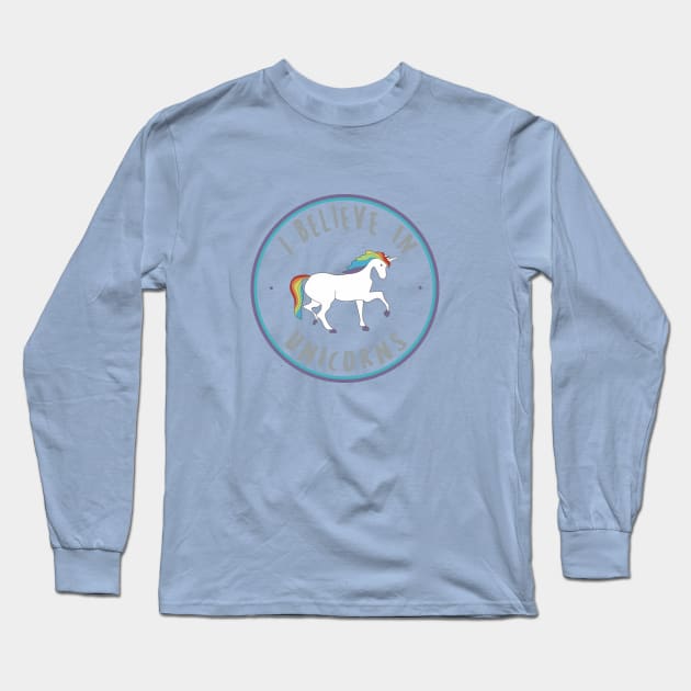 I Believe In Unicorns Long Sleeve T-Shirt by critterandposie